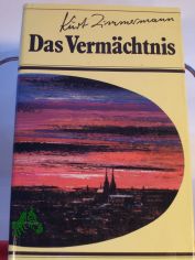 Das Verm�chtnis / Kurt Zimmermann