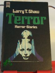 Terror : Horror-Stories / Larry T. Shaw. Dt. �bers. von Gretl Friedmann