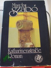 Katharinenstrasse : Roman / Magda Szabó