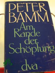 Am Rande der Sch�pfung / Peter Bamm. Zeichn. von Olaf Gulbransson