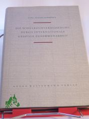Die Schulbuchverbesserung durch internationale geistige Zusammenarbeit : Geschichte, Arbeitsformen, Rechtsprobleme / Carl August Schr�der