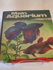 Mein Aquarium / Karl-Heinz Tschiesche. Illustrationen von Gisela Fl�chsig