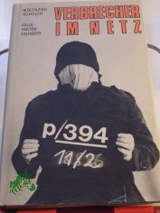 Verbrecher im Netz : F�lle, Fakten, Fahnder / Wolfgang Sch�ler