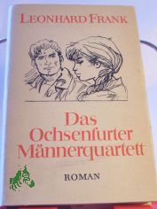 Das Ochsenfurter M�nnerquartett : Roman / Leonhard Frank