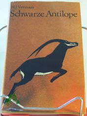 Schwarze Antilope / H. J. Vermaas. Aus d. Afrikaans �bers. von Rosmarie Becker