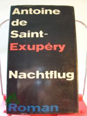 Nachtflug : Roman / Antoine de Saint-Exupery. Mit e. Nachw. von André Gide. Aus d. Franz. �bertr. von Hans Reisiger