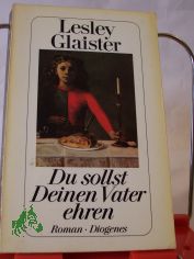 Du sollst Deinen Vater ehren : Roman / Lesley Glaister. Aus dem Engl. von Renate Orth-Guttmann