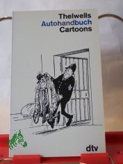 Autohandbuch Thelwells Autohandbuch : Cartoons / dt. von Karl-Heinz Mulagk
