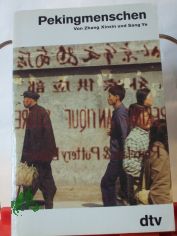 Pekingmenschen / Zhang Xinxin ; Sang Ye. Hrsg. von Helmut Martin