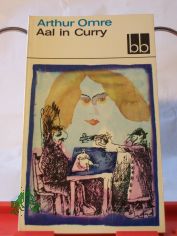 Aal in Curry / Arthur Omre. Aus d. Norweg. �bers. v. Alexander Grossmann