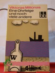 Eine Ohrfeige und noch viele andere / Viktoras Miliunas. Aus d. Russ. �bers. v. Wilhelm Plackmeyer ; Charlotte Kossuth