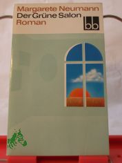 Der gr�ne Salon : Roman / Margarete Neumann