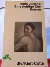 Eine richtige Ehe : Roman / Doris Lessing. Dt. von Karin Kersten u. Iris Wagner