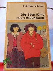 Die Spur f�hrt nach Stockholm / Federica de Cesco. Aus d. Franz. von Olga Gloor