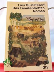 Das Familientreffen : Roman / Lars Gustafsson. Dt. von Verena Reichel