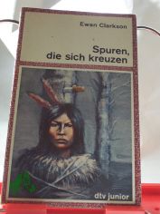 Spuren, die sich kreuzen / Ewan Clarkson. Aus d. Engl. von Brigitta Joost