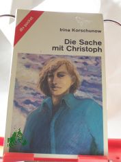 Die Sache mit Christoph / Irina Korschunow