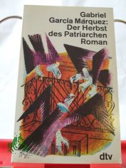 Der Herbst des Patriarchen : Roman / Gabriel García Márquez. Neu durchges. �bers. aus d. Span. u. mit e. Nachw. von Curt Meyer-Clason