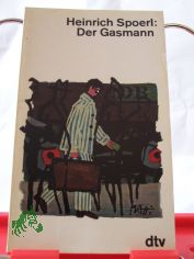 Der Gasmann : e. heiterer Roman / Heinrich Spoerl