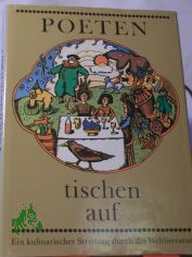 Poeten tischen auf : e. kulinar. Streifzug durch d. Weltliteratur / unternommen von G�nther Cwojdrak