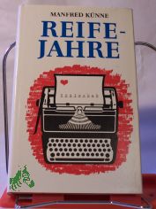 Reifejahre : Roman / Manfred K�nne