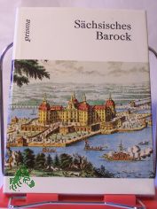 S�chsisches Barock : aus der Zeit von Matthes Daniel P�ppelmann / Einf. u. Erl. von Hagen B�chler u. Monika Schlechte
