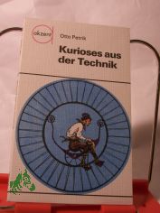 Kurioses aus der Technik / Otto Petrik. �bers.: Johann Arndt