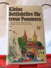 Kleine Bettlekt�re f�r treue Pommern / ausgew. u. zsgest. von Petra Eisele