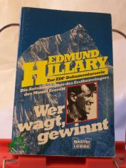 Wer wagt, gewinnt : e. Autobiographie d. Erstbezwingers d. Mount Everest / Edmund Hillary. Aus d. Engl. von Hans J�rgen Baron von Koskull