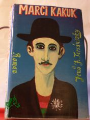 Marci Kakuk : e. ungar. Schelmenroman / Jenő J. Tersanszky. Hrsg., ins Dt. �bertr. u. mit e. Nachw. vers. von Almos Csongár