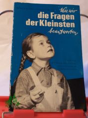 Wie wir die Fragen der Kleinsten beantworten : �ber d. sexuelle Erziehung d. Kinder im Vorschulalter / Mírka Klímová-F�gnerová. �bers. aus d. Tschech.: Gottfried Wojtek