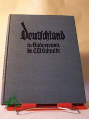 Deutschland in Bildern : 186 photograph. Aufn. aus dt. St�dten u. Landschaften / Ausgew. u. erl. C. W. Schmidt