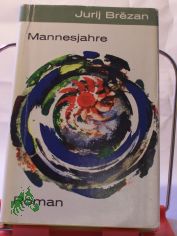 Mannesjahre : Roman / Jurij Brezan