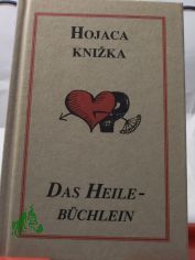 Hojaca knizka : serbske prislowa = Das Heileb�chlein / wubral i zestajil Gerhard Herrmann