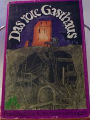 Das rote Gasthaus : franz. Kriminalerz�hlungen / hrsg. von Herbert Greiner-Mai u. Hans-Joachim Kruse, mit e. Nachw. von Hans-Joachim Kruse