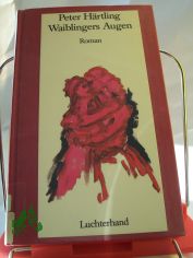 Waiblingers Augen : Roman / Peter H�rtling