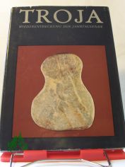 Troja : Wiederentdeckung d. Jahrtausende / Werner M�ller