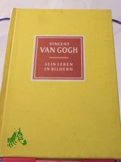 Vincent van Gogh : 1853 - 1890. Sein Leben in Bildern / Vincent van Gogh. (Herausgeber) von Ruth D�ppe-Ehser