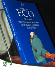 Wie man mit einem Lachs verreist und andere n�tzliche Ratschl�ge / Umberto Eco. Dt. von  Burkhart Kroeber und G�nter Memmert