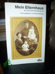 Mein Elternhaus : e. dt. Familienalbum / hrsg. von Rudolf P�rtner