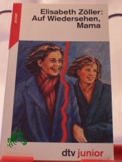 Auf Wiedersehen, Mama / Elisabeth Z�ller