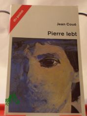 Pierre lebt / Jean Coue. Aus dem Franz. von Elfriede Richter-Feldmann