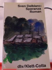 Speranza : e. zeitgen�ss. Roman / Sven Delblanc. Dt. von Hans-Joachim Maass