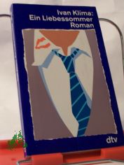 Ein Liebessommer : Roman / Ivan Klima. Dt. von Alexandra und Gerhard Baumrucker