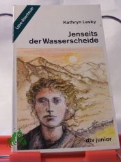 Jenseits der Wasserscheide / Kathryn Lasky. Aus dem Amerikan. von Irmela Brender