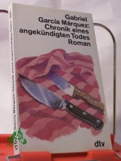 Chronik eines angek�ndigten Todes : Roman / Gabriel Garcia Márquez. Dt. von Curt Meyer-Clason