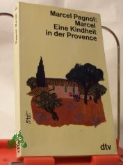 Marcel : Eine Kindheit in der Provence / Marcel Pagnol. Aus d. Franz. �bertr. v. Pamela Wedekind