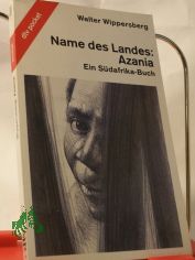 Name des Landes: Azania : e. S�dafrika-Buch / Walter Wippersberg. Mit e. Vorw. d. Autors