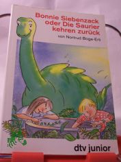 Bonnie Siebenzack oder die Saurier kehren zur�ck / Nortrud Boge-Erli