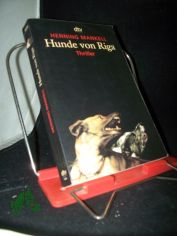 Hunde von Riga : Thriller / Henning Mankell. Dt. von Barbara Sirges und Paul Berf